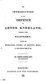 Cover of: An Introduction to the Defence of Abner Kneeland, Charged with Blasphemy: Before the Municipal ...
