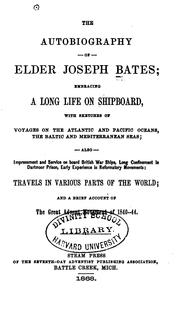 Cover of: The Autobiography of Elder Joseph Bates: Embracing a Long Life on Shipboard, with Sketches of ...