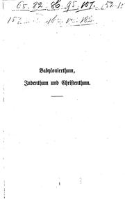 Cover of: Babylonierthum, Judenthum und Christenthum