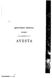 Cover of: Avesta: livre sacré du Zoroastrisme : Traduit du texte zend, accompagné de notes explicatives et ...