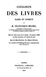 Cover of: Catalogue des livres rares et curieux de m. Francisque-Michel ...: Dont la vente aura lieu le ...