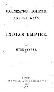 Cover of: Colonization, Defence, and Railways in Our Indian Empire