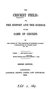 Cover of: The cricket field: or, The history and the science of cricket, by the author of 'The principles ... by James Pycroft