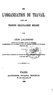 Cover of: De l'organisation du travail dans les prisons cellulaires belges