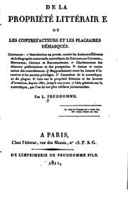 Cover of: De la propriété littéraire ou les Contrefacteurs et les Plagiaires Démasqués