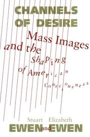 Cover of: Channels of desire: mass images and the shaping of American consciousness