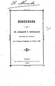 Cover of: Discursos del Dr. Joaquín V. González, ministro del Interior, en el Congreso ...
