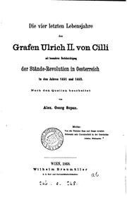 Cover of: Die vier letzten Lebensjahre des Grafen Ulrich ii. von Cilli mit besonderer Berücksichtigung der ...
