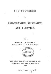 Cover of: The doctrines of predestination, reprobation, and election