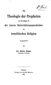 Cover of: Die Theologie der Propheten als Grundlage für die innere Entwicklungsgeschichte der ...