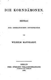 Cover of: Die Korndämonen: Beitrag zur germanischen Sittenkunde