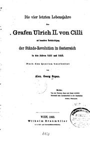 Cover of: Die vier letzten Lebensjahre des Grafen Ulrich II. Von Cilli: Mit besonderer Berücksichtigung ...