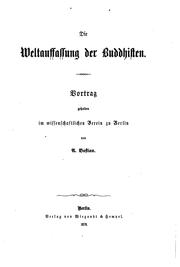 Cover of: Die Weltauffassung der Buddhisten: Vortrag gehalten im wissenschaftlichen ...