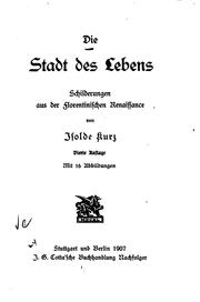 Cover of: Die Stadt des Lebens: Schilderungen aus der florentinischen Renaissance by Isolde Kurz