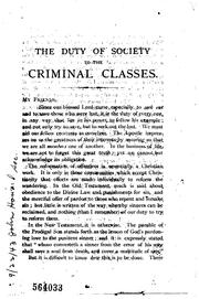 Cover of: The Duty of Society to the Criminal Classes: An Address Delivered in the ...