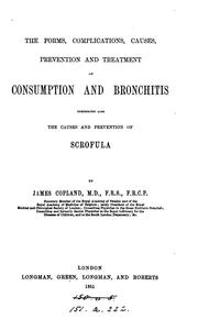 Cover of: The forms, complications, causes, and treatment of consumption and bronchitis