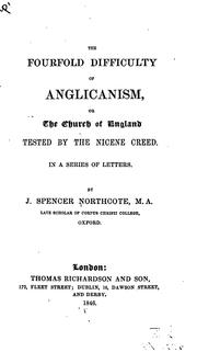 Cover of: The Fourfold Difficulty of Anglicanism, Or The Church of England Tested by the Nicene Creed, in ...