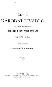 Cover of: České Národní divadlo na první mezinárodní hudební a divadelní výstavě ve Vídni, r. 1892