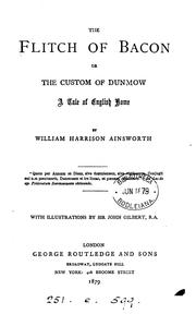 Cover of: The flitch of bacon, or, The custom of Dunmow: or the custom of Dunnow : a tale of English home
