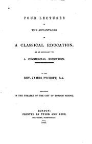 Cover of: Four Lectures on the Advantages of a Classical Education, as an Auxiliary to a Commercial Education