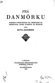 Cover of: Frá Danmörku: Nokkrir fyrirlestrar til fróðleiks og skemtunar, ásamt kvæðum ...