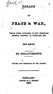 Cover of: Essays on Peace & War: Which First Appeared in the Christian Mirror, Printed at Portland, Me ...