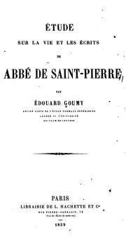 Étude sur la vie et les écrits de l'abbé de Saint-Pierre by Édouard Goumy