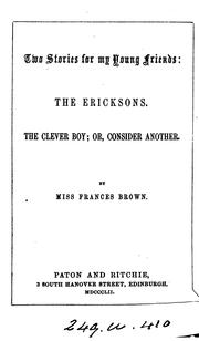 Cover of: The Ericksons, The clever boy; or, Consider another: By Miss Frances Brown