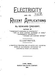 Cover of: Electricity and Its Recent Applications...: A Practical Treatise for ...