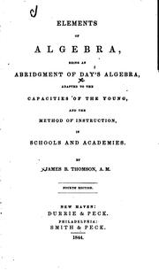 Cover of: Elements of Algebra: Being an Abridgement of Day's Algebra Adapted to the Capacities of the ...
