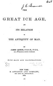 Cover of: The Great Ice Age, and Its Relation to the Antiquity of Man.