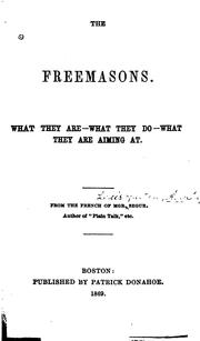 Cover of: The Freemasons: What They Are, what They Do, what They are Aiming at