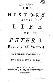 Cover of: The History of the Life of Peter I., Emperor of Russia ...: Emperor of Russia
