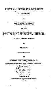 Cover of: Historical Notes and Documents Illustrating the Organization of the Protestant Episcopal Church ...