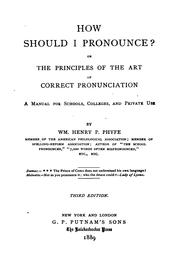 Cover of: How Should I Pronounce?: Or, The Principles of the Art of Correct Pronunciation. A Manual for ...