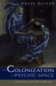 Cover of: The colonization of psychic space: a psychoanalytic social theory of oppression
