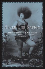 Cover of: Never one nation: freaks, savages, and whiteness in U.S. popular culture, 1850-1877