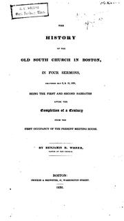 Cover of: The History of the Old South Church in Boston: In Four Sermons, Delivered May 9, & 16, 1830 ... by Benjamin Blydenburg Wisner