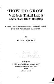 Cover of: How to Grow Vegetables and Garden Herbs: A Practical Handbook and Planting ...