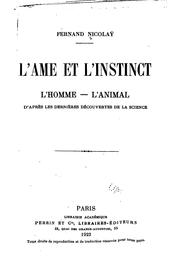 Cover of: L'ame et l'instinct; l'homme, l'animal: D'après les dernières découvertes de ...
