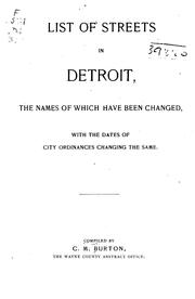 Cover of: List of Streets in Detroit: The Names of which Have Been Changed, with the Dates of City ...