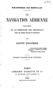 Cover of: La navigation aérienne: l'aviation et la direction des ae?rostats dans les temps anciens et modernes