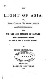 Cover of: The Light of Asia: Or, The Great Renunciation (Mahâbhinishkramana). Being ...