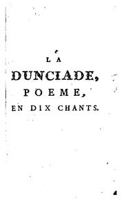 Cover of: La dunciade: poeme, en dix chants