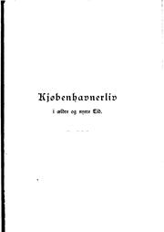 Cover of: Kjøbenhavnerliv i ældre og nyere tid: (Et supplement til "Fra det gamle Kongens Kjøbenhavn" og ...