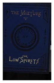 Cover of: The mixture for low spirits, being a compound of witty sayings