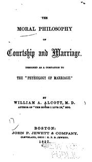 Cover of: The Moral Philosophy of Courtship and Marriage: Designed as a Companion to the "Physiology of ...