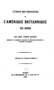 Cover of: L'union des provinces de l'Amérique britannique du Nord