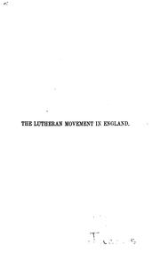 Cover of: The Lutheran Movement in England During the Reigns of Henry VIII. and Edward VI., and Its ...