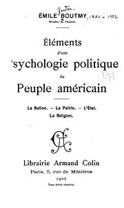 Cover of: Éléments d'une psychologie politique du peuple américan: La nation. La patrie. L'état. La religion by Emile Gaston Boutmy
